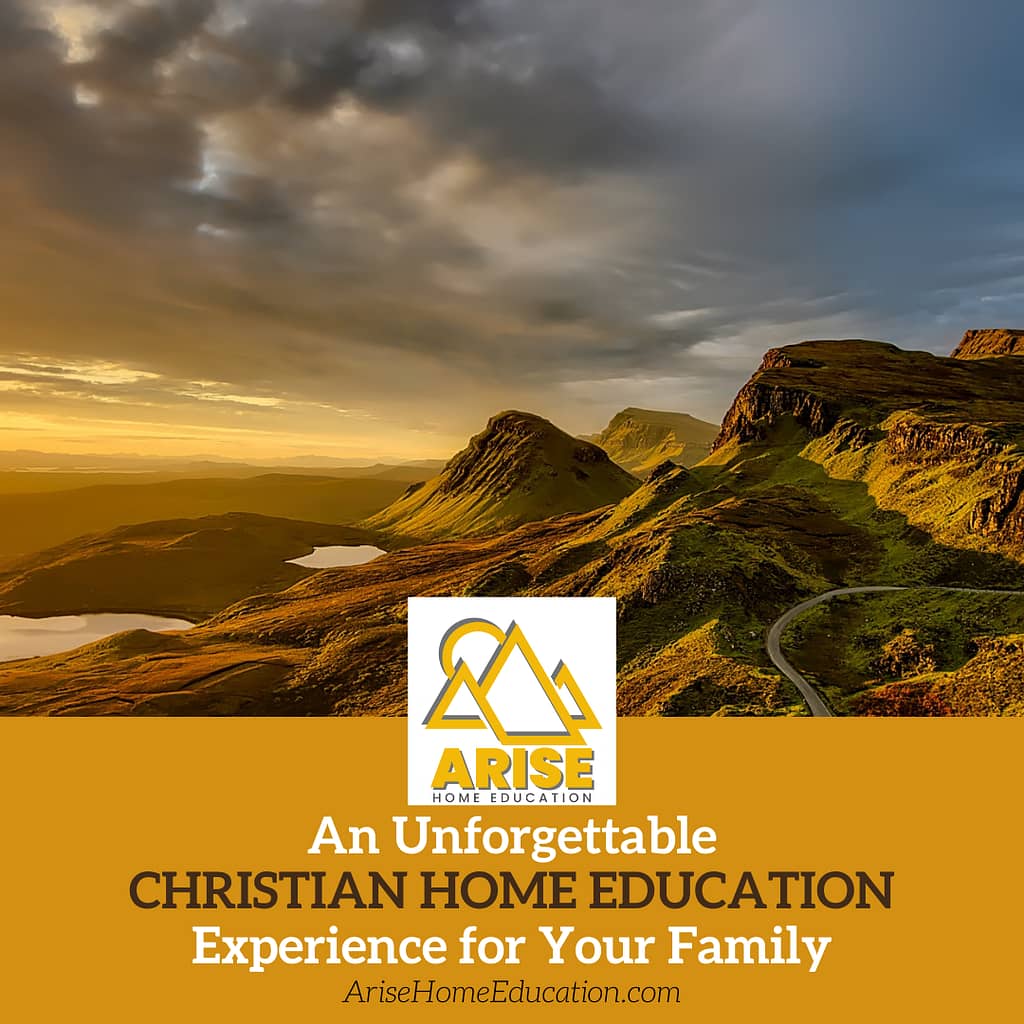 image of Scotish lanscape with text overlay. An Unforgettable Christian Home Education Experience for Your Family at AriseHomeEducation.com