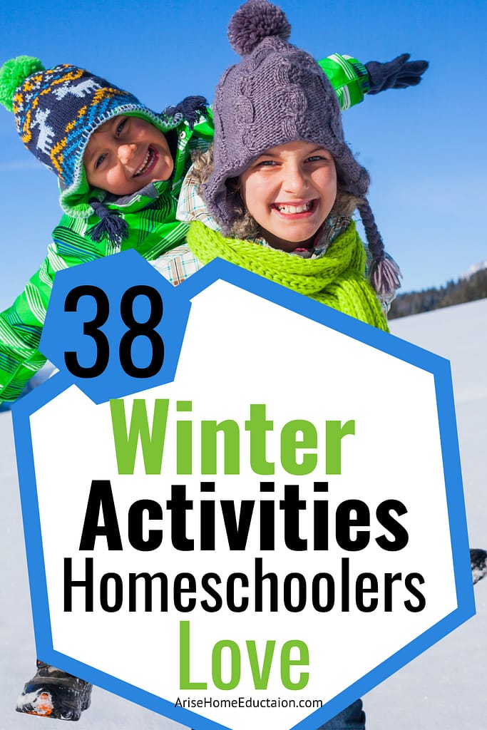 image of kids in winter clothes in the snow with text overlay. 38 Winter Activities Homeschoolers Love from AriseHomeEducation.com
